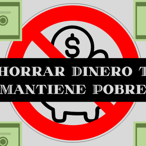 Ahorrar Dinero Te Mantiene Pobre (Un Consejo De Qué Hacer En Su Lugar)